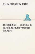 The Iron Star - And What It Saw on Its Journey Through the Ages: Positive and Negative