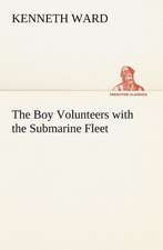 The Boy Volunteers with the Submarine Fleet