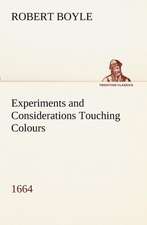 Experiments and Considerations Touching Colours (1664)