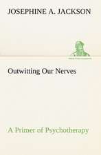 Outwitting Our Nerves a Primer of Psychotherapy: Treasures of the Island