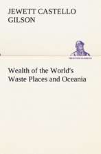 Wealth of the World's Waste Places and Oceania