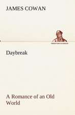 Daybreak; A Romance of an Old World: With Special Reference to the Use of Alcoholic Drinks and Narcotics