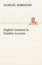 English Grammar in Familiar Lectures