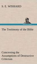 The Testimony of the Bible Concerning the Assumptions of Destructive Criticism