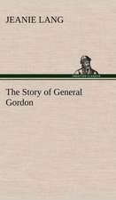 The Story of General Gordon