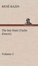 The Ink-Stain (Tache D'Encre) - Volume 2: A Treatise on Style in the Execution of Classical Music,