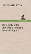 The Bounty of the Chesapeake Fishing in Colonial Virginia