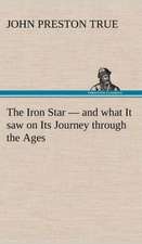 The Iron Star - And What It Saw on Its Journey Through the Ages: Positive and Negative