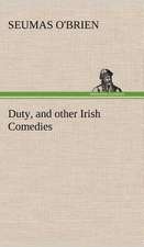 Duty, and Other Irish Comedies: Positive and Negative