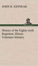 History of the Eighty-Sixth Regiment, Illinois Volunteer Infantry, During Its Term of Service: Positive and Negative