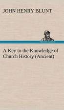 A Key to the Knowledge of Church History (Ancient)