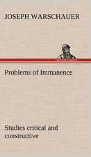 Problems of Immanence: Studies Critical and Constructive