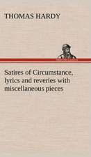 Satires of Circumstance, Lyrics and Reveries with Miscellaneous Pieces: Studies Critical and Constructive