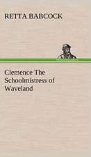 Clemence the Schoolmistress of Waveland: The Mysteries of the Caverns