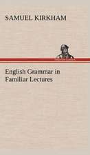 English Grammar in Familiar Lectures