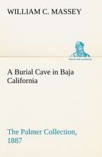 A Burial Cave in Baja California the Palmer Collection, 1887: The Age of Fable