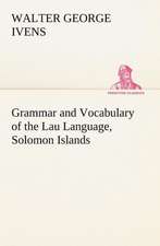 Grammar and Vocabulary of the Lau Language, Solomon Islands