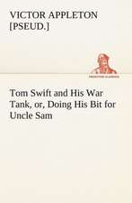 Tom Swift and His War Tank, or, Doing His Bit for Uncle Sam