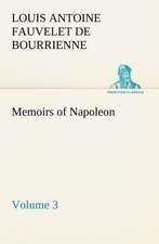 Memoirs of Napoleon ¿ Volume 03