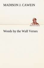 Weeds by the Wall Verses