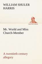 Mr. World and Miss Church-Member A twentieth century allegory