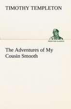 The Adventures of My Cousin Smooth