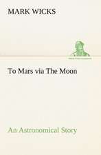 To Mars via The Moon An Astronomical Story