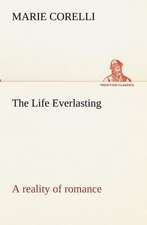 The Life Everlasting; a reality of romance