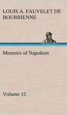 Memoirs of Napoleon - Volume 15