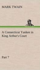 A Connecticut Yankee in King Arthur's Court, Part 7.