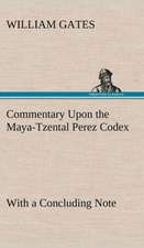 Commentary Upon the Maya-Tzental Perez Codex