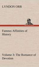 Famous Affinities of History - Volume 3 the Romance of Devotion: 2nd Edition for Ironware, Tinware, Wood, Etc. with Sections on Tinplating and Galvanizing