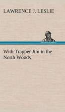 With Trapper Jim in the North Woods