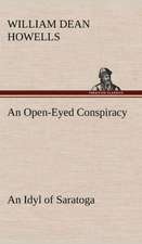 An Open-Eyed Conspiracy; An Idyl of Saratoga: Containing Out-Door Sports, Amusements and Recreations, Including Gymnastics, Gardening & Carpentering