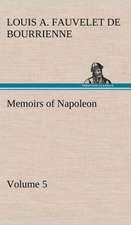 Memoirs of Napoleon - Volume 05