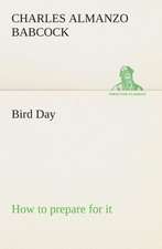 Bird Day How to Prepare for It: Or, Fond of a Lark