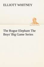 The Rogue Elephant the Boys' Big Game Series: Poems