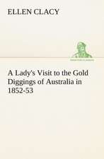 A Lady's Visit to the Gold Diggings of Australia in 1852-53