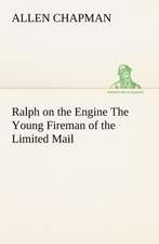 Ralph on the Engine the Young Fireman of the Limited Mail: A Columbian Autograph Souvenir Cookery Book