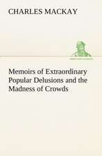 Memoirs of Extraordinary Popular Delusions and the Madness of Crowds