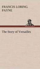 The Story of Versailles