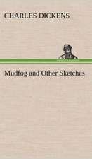 Mudfog and Other Sketches