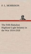 The Fifth Battalion Highland Light Infantry in the War 1914-1918