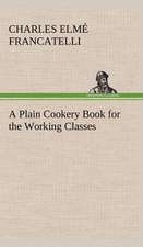 A Plain Cookery Book for the Working Classes