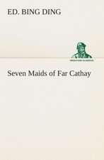 Seven Maids of Far Cathay