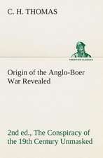 Origin of the Anglo-Boer War Revealed (2nd Ed.) the Conspiracy of the 19th Century Unmasked: The Priory Church of St. Bartholomew-The-Great, Smithfield a Short History of the Foundation and a Description of the