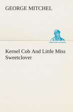 Kernel Cob and Little Miss Sweetclover: Being a Manual for the Use of Students and Teachers in the Administration of Supervised Study