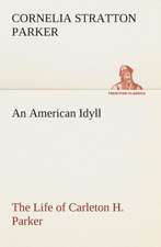 An American Idyll the Life of Carleton H. Parker: Book II. for the Second Year of the High School