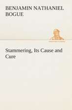 Stammering, Its Cause and Cure