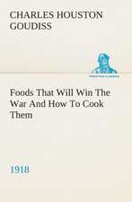 Foods That Will Win the War and How to Cook Them (1918): Or, Afloat with the Big Show on the Big River